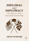 Diplomas and Diplomacy: The History of the Marshall Scholarship - Hardcover