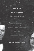 The Man Who Started the Civil War: James Chesnut, Honor, and Emotion in the American South - Paperback
