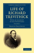 Life of Richard Trevithick: With an Account of His Inventions - Paperback