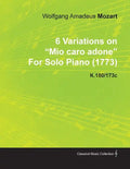 6 Variations on Mio Caro Adone by Wolfgang Amadeus Mozart for Solo Piano (1773) K.180/173c - Paperback