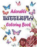 Adorable Butterfly Coloring Book: Adult Coloring Book Featuring Adorable Stress Relief Mandala Design and Butterflies - Paperback