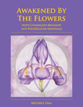 Awakened By The Flowers: With Channeled Messages And Watercolor Mandalas - Paperback