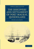 The Discovery and Settlement of Port Mackay, Queensland - Paperback