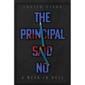 The Principal Said No: A Week in Hell: A Week in Hell - Paperback