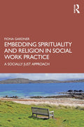 Embedding Spirituality and Religion in Social Work Practice: A Socially Just Approach - Paperback