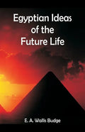 Egyptian Ideas of the Future Life - Paperback