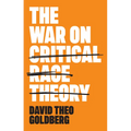 The War on Critical Race Theory: Or, the Remaking of Racism - Hardcover