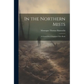 In the Northern Mists; a Grand Fleet Chaplain's Note Book - Paperback