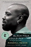 Black Folk Could Fly: Selected Writings by Randall Kenan - Paperback