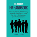 The Modern HR Handbook: An Easy, Quick, and Handy Human Resource Guide for Any HR Manager or HR Professional - Paperback