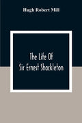 The Life Of Sir Ernest Shackleton - Paperback