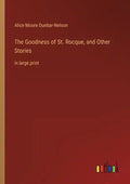 The Goodness of St. Rocque, and Other Stories: in large print - Paperback