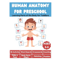 Human Anatomy for Preschool - Learning Parts of the Body for Toddlers - 50 Activity, Word Search, Crosswords, Counting, Make a Face, Body Parts Chart, - Paperback