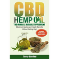 CBD Hemp Oil: The Miracle Herbal Supplement: A Myriad of Medicinal Health & Healing Benefits without the Marijuana THC High, Explain - Paperback