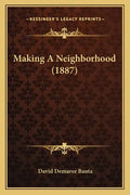 Making A Neighborhood (1887) - Paperback