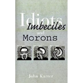 Idiots, Imbeciles and Morons - Paperback