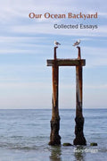 Our Ocean Backyard: Collected Essays - Paperback