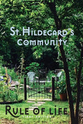 St. Hildegard's Community Rule of Life: Summer 2017 - Paperback