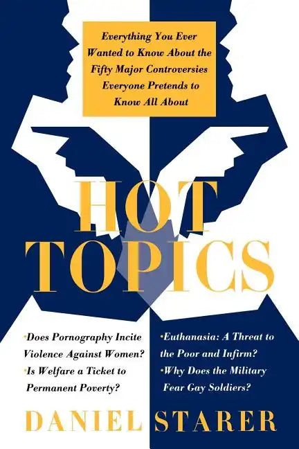 Hot Topics: Everything You Ever Wanted to Know about the Fifty Major Controversies - Paperback