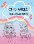 Chibi Girls Coloring Book: Cute Coloring Pages With Kawaii Girls For Kids, Teenagers And Adults - Paperback