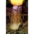 Dwelling in the Secret Place: Intimacy with God through Prayer - Paperback