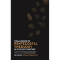 Challenges of Pentecostal Theology in the 21st Century - Paperback