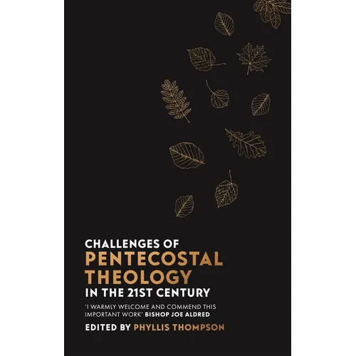 Challenges of Pentecostal Theology in the 21st Century - Paperback