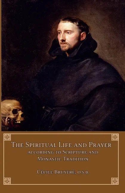 The Spiritual Life and Prayer: According to Holy Scripture and Monastic Tradition - Paperback