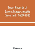 Town records of Salem, Massachusetts (Volume II) 1659-1680 - Paperback