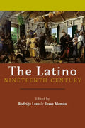 The Latino Nineteenth Century - Paperback