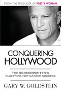 Conquering Hollywood: The Screenwriter's Blueprint for Career Success - Paperback