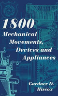 1800 Mechanical Movements, Devices and Appliances (Dover Science Books) Enlarged 16th Edition - Hardcover
