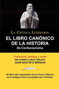 El Libro Canonico de La Historia de Confucianismo. Confucio. Traducido, Prologado y Anotado Por Juan Bautista Bergua. - Paperback