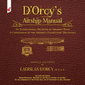 D'Orcy's Airship Manual: An International Register of Airships With A Compendium of the Airship's Elementary Mechanics - Paperback