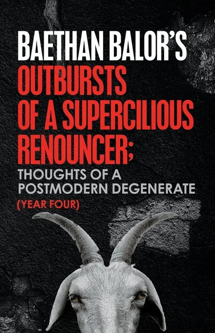 Outbursts of a Supercilious Renouncer;: Thoughts of a Postmodern Degenerate - Paperback