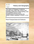 The History of Paraguay Containing Amongst Many Other New, Curious, and Interesting Particulars of That Country, a Full and Authentic Account of the E - Paperback