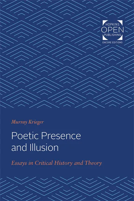 Poetic Presence and Illusion: Essays in Critical History and Theory - Paperback
