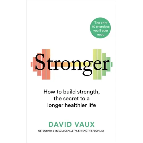 Stronger: How to Build Strength: The Secret to a Longer Healthier Life - Paperback