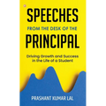 Speeches from the Desk of the Principal (Driving Growth and Success in the Life of a Student) - Paperback
