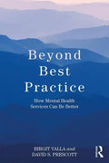 Beyond Best Practice: How Mental Health Services Can Be Better - Paperback
