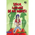 Senor, Librame de mis Padres ! = Wisdom On...Getting Along with My Parents = Wisdom On...Getting Along with My Parents - Paperback