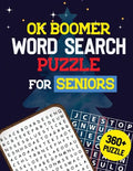 OK Boomer Word Search Puzzle for Seniors: 360+ Seniors Word Search Puzzle Book for Brain Exercise Game, Cleverly Hidden Word Searches, Quality Time Sp - Paperback