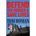 Defend the Border and Save Lives: Solving Our Most Important Humanitarian and Security Crisis - Paperback