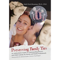 Preserving Family Ties: An Authoritative Guide to Understanding Divorce and Child Custody, for Parents and Family Professionals - Hardcover