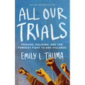 All Our Trials: Prisons, Policing, and the Feminist Fight to End Violence (Revised Edition) - Paperback