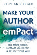 Make Your Author emPact: Sell More Books, Increase Your Reach & Achieve Your Why - Paperback