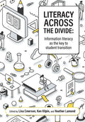 Literacy across the divide: Information literacy as the key to student transition - Paperback