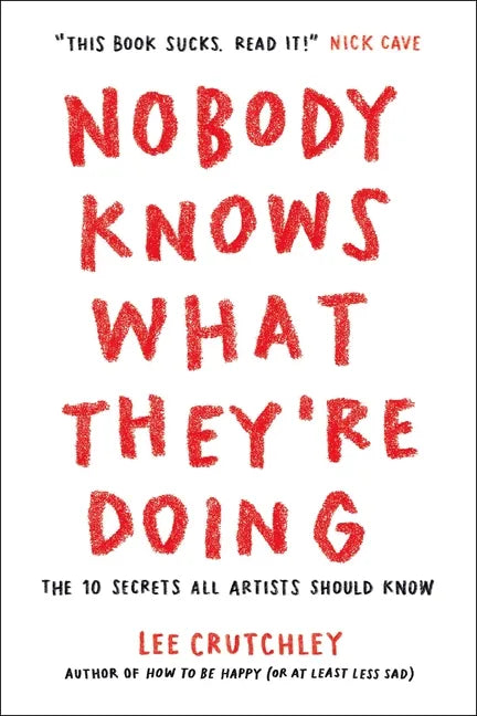 Nobody Knows What They're Doing: The 10 Secrets All Artists Should Know - Paperback
