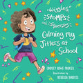 Wiggles, Stomps, and Squeezes: Calming My Jitters at School: Volume 2 - Paperback