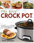 The Keto Crockpot: Simple Delicious Ketogenic Crock Pot Recipes To Help You Lose Weight Fast - Paperback